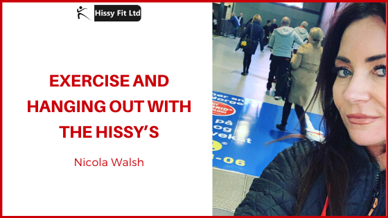 Exercise and hanging out with the Hissy’s.